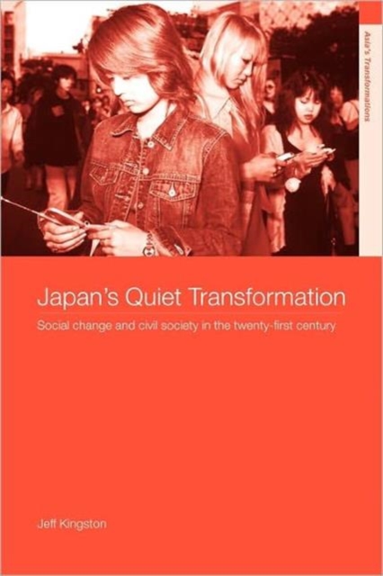 Japan's Quiet Transformation : Social Change and Civil Society in 21st Century Japan, Paperback / softback Book