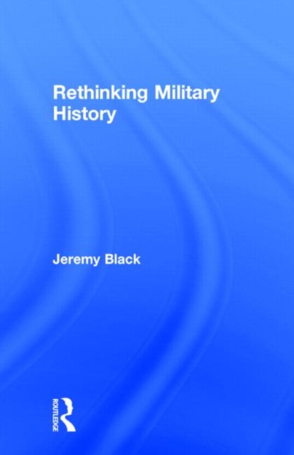 Rethinking Military History, Hardback Book