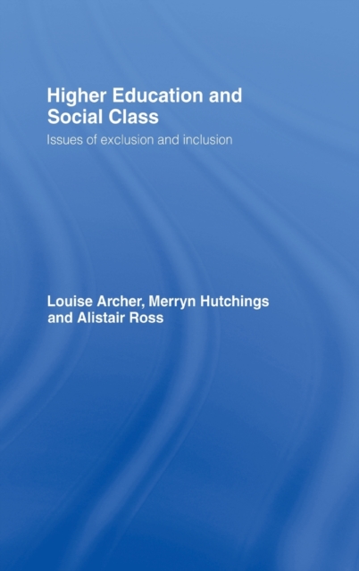 Higher Education and Social Class : Issues of Exclusion and Inclusion, Hardback Book