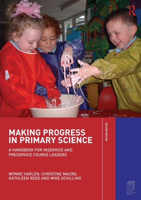 Making Progress in Primary Science : A Handbook for Professional Development and Preservice Course Leaders, Paperback / softback Book