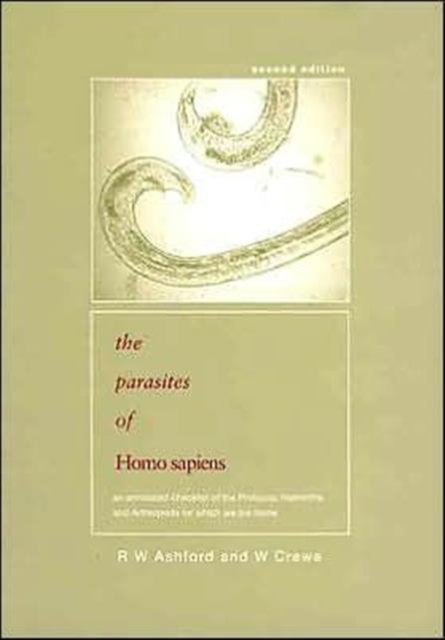 Parasites of Homo sapiens : An Annotated Checklist of the Protozoa, Helminths and Arthropods for which we are Home, Paperback / softback Book
