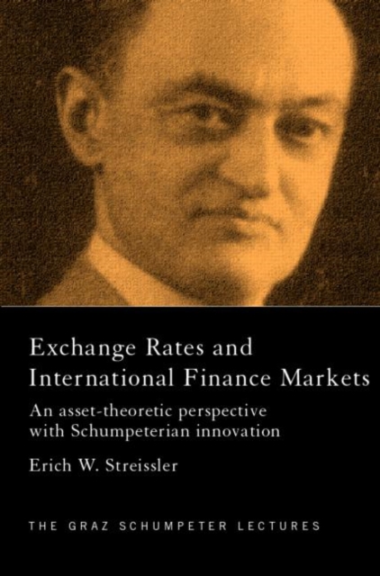Exchange Rates and International Finance Markets : An Asset-Theoretic Perspective with Schumpeterian Perspective, Hardback Book