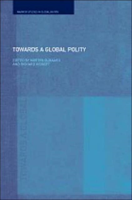 Towards a Global Polity : Future Trends and Prospects, Paperback / softback Book