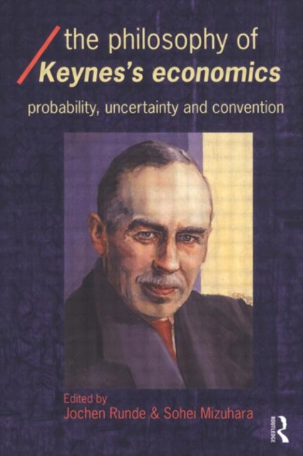 The Philosophy of Keynes' Economics : Probability, Uncertainty and Convention, Hardback Book
