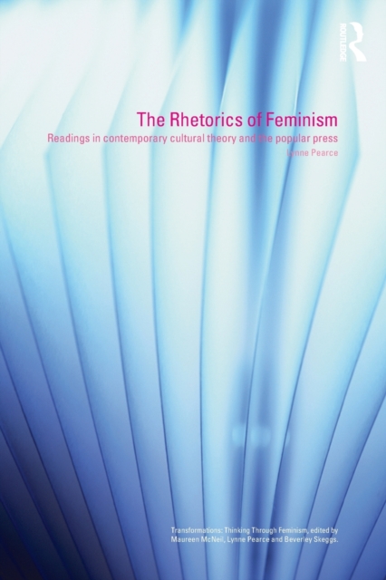 The Rhetorics of Feminism : Readings in Contemporary Cultural Theory and the Popular Press, Paperback / softback Book