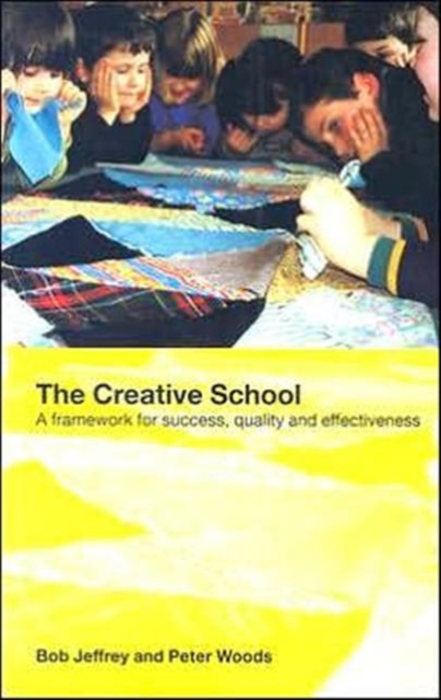 The Creative School : A Framework for Success, Quality and Effectiveness, Paperback / softback Book
