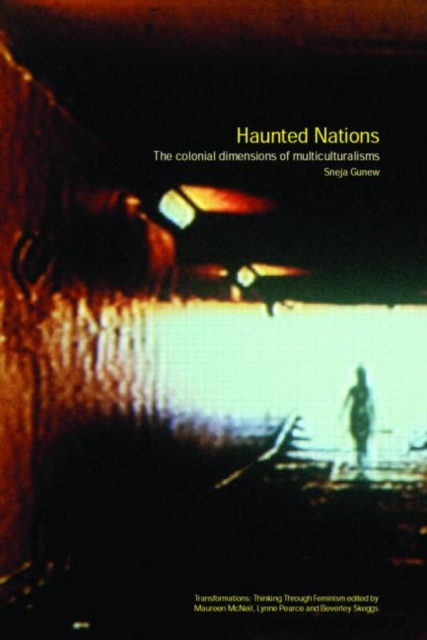 Haunted Nations : The Colonial Dimensions of Multiculturalisms, Paperback / softback Book