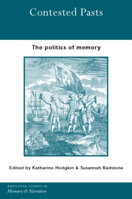 Contested Pasts : The Politics of Memory, Hardback Book