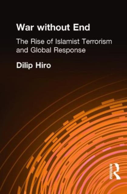 War without End : The Rise of Islamist Terrorism and Global Response, Hardback Book