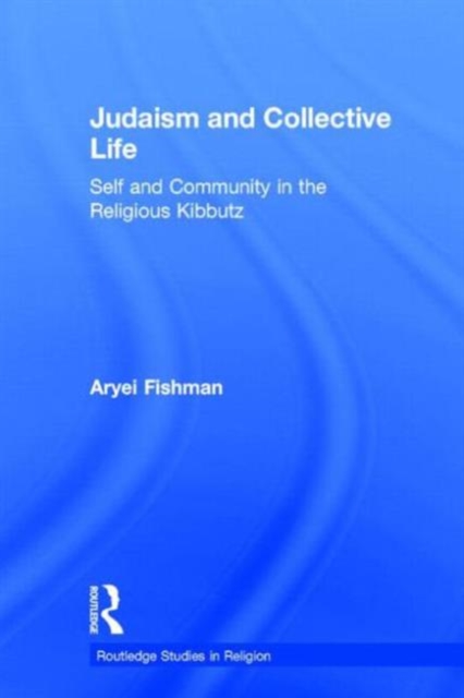 Judaism and Collective Life : Self and Community in the Religious Kibbutz, Hardback Book