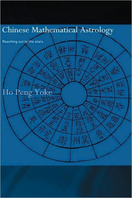 Chinese Mathematical Astrology : Reaching Out to the Stars, Hardback Book