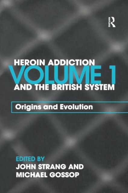 Heroin Addiction and The British System : Volume I Origins and Evolution, Paperback / softback Book
