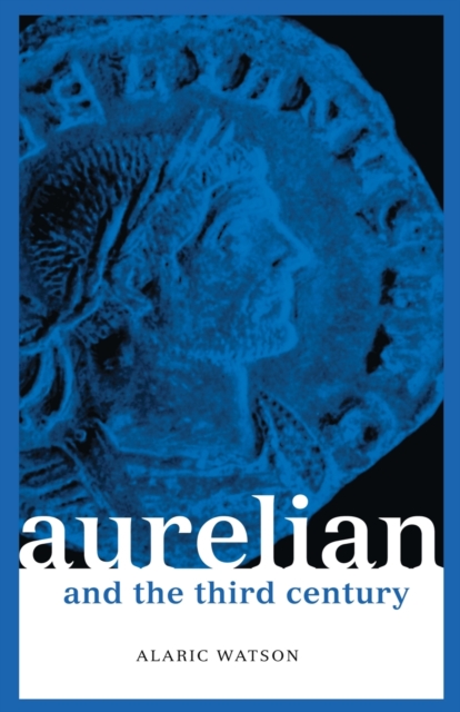 Aurelian and the Third Century, Paperback / softback Book