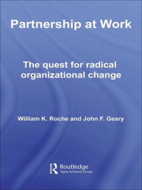 Partnership at Work : The Quest for Radical Organizational Change, Hardback Book