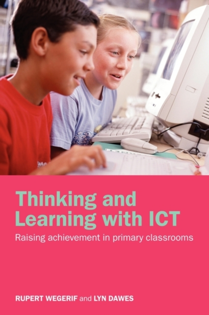Thinking and Learning with ICT : Raising Achievement in Primary Classrooms, Hardback Book