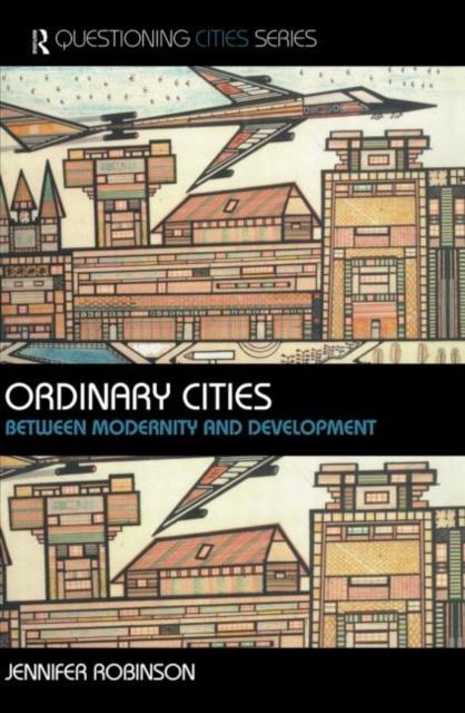 Ordinary Cities : Between Modernity and Development, Hardback Book