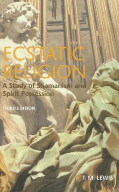 Ecstatic Religion : A Study of Shamanism and Spirit Possession, Hardback Book