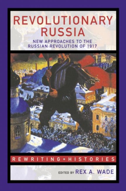 Revolutionary Russia : New Approaches to the Russian Revolution of 1917, Hardback Book