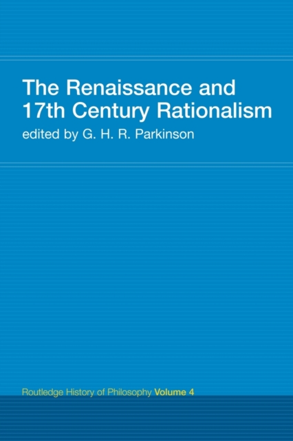 The Renaissance and 17th Century Rationalism : Routledge History of Philosophy Volume 4, Paperback / softback Book