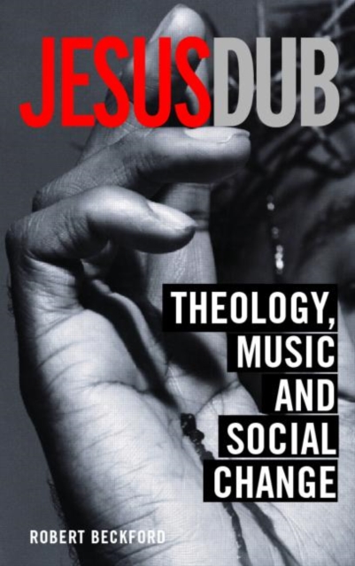 Jesus Dub : Theology, Music and Social Change, Paperback / softback Book