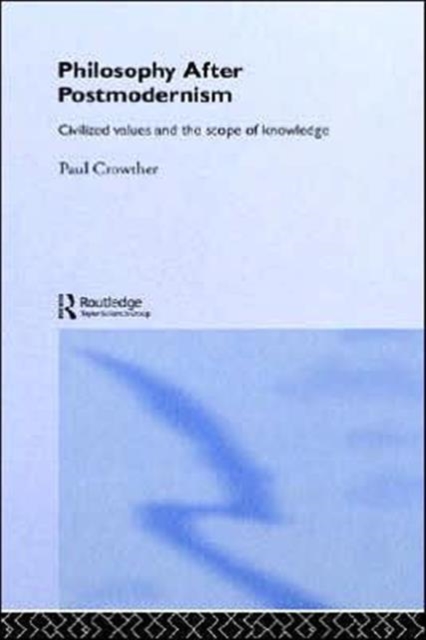 Philosophy After Postmodernism : Civilized Values and the Scope of Knowledge, Hardback Book