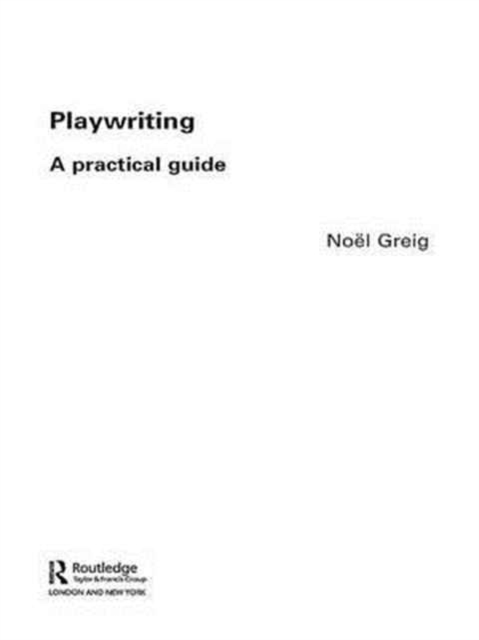 Playwriting : A Practical Guide, Hardback Book