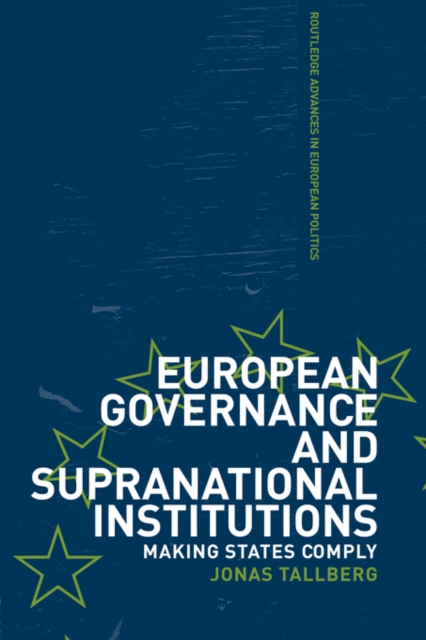 European Governance and Supranational Institutions : Making States Comply, Hardback Book