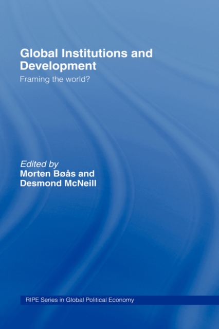 Global Institutions and Development : Framing the World?, Hardback Book