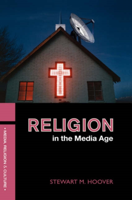 Religion in the Media Age, Hardback Book
