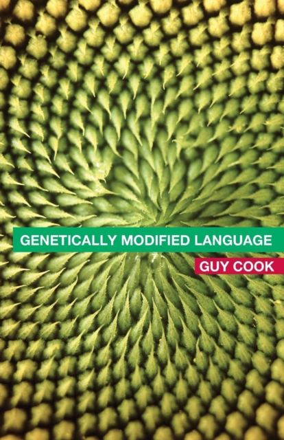 Genetically Modified Language : The Discourse of Arguments for GM Crops and Food, Paperback / softback Book