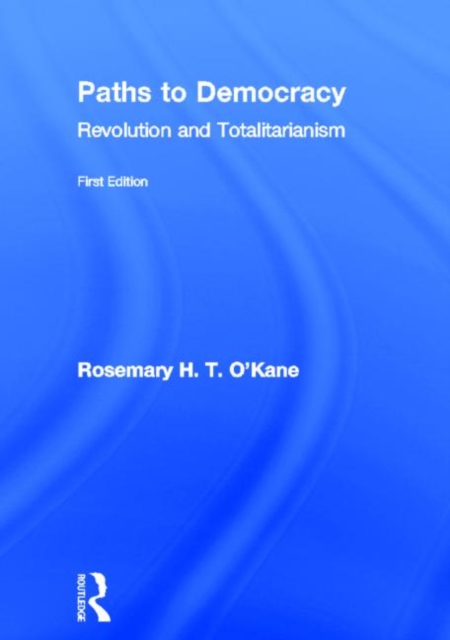 Paths to Democracy : Revolution and Totalitarianism, Hardback Book
