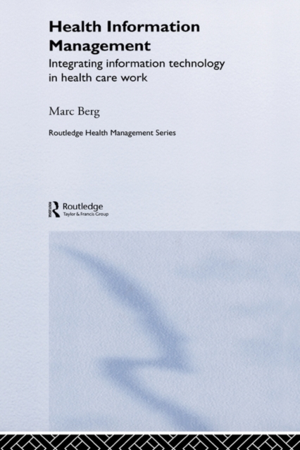 Health Information Management : Integrating Information and Communication Technology in Health Care Work, Hardback Book