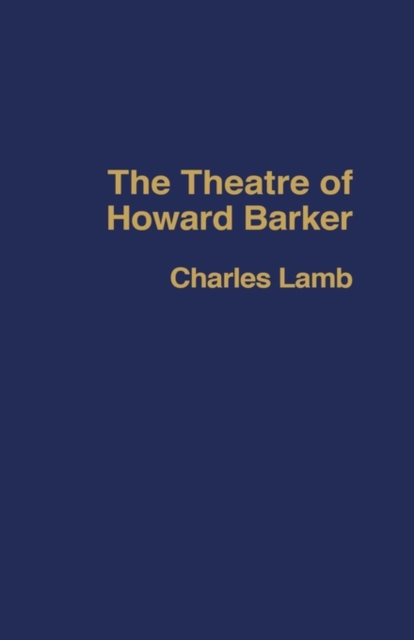 The Theatre of Howard Barker, Hardback Book