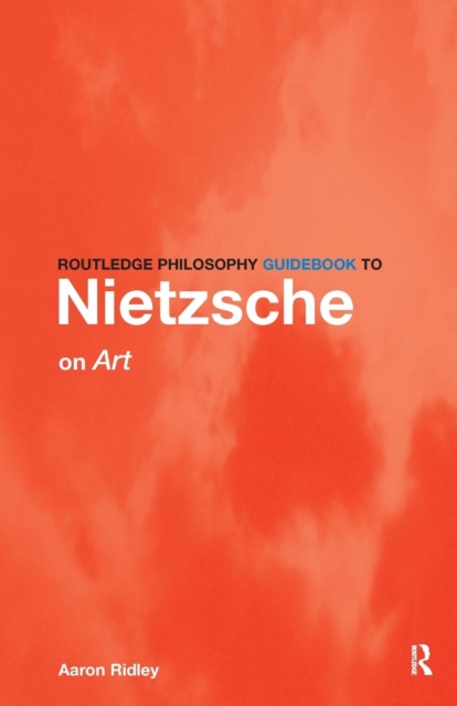 Routledge Philosophy GuideBook to Nietzsche on Art, Paperback / softback Book