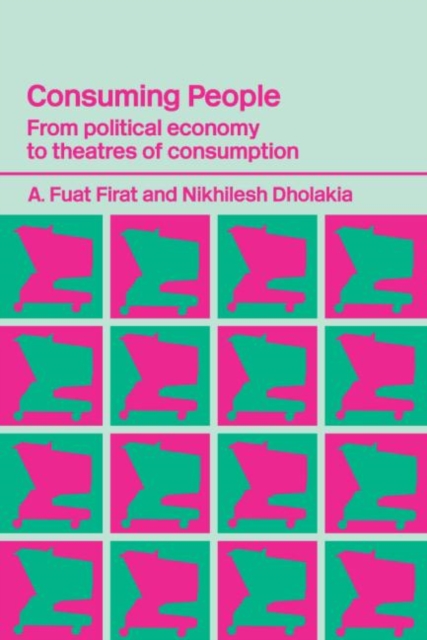 Consuming People : From Political Economy to Theatres of Consumption, Paperback / softback Book