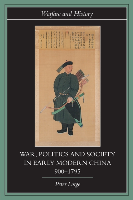 War, Politics and Society in Early Modern China, 900-1795, Paperback / softback Book