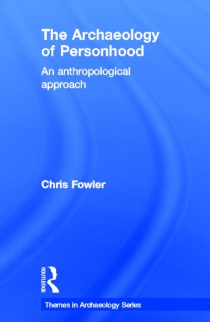 The Archaeology of Personhood : An Anthropological Approach, Hardback Book