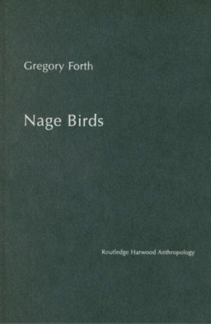 Nage Birds : Classification and symbolism among an eastern Indonesian people, Hardback Book
