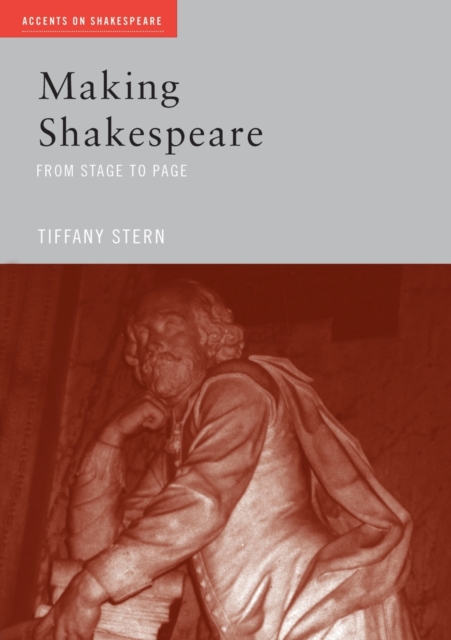 Making Shakespeare : From Stage to Page, Paperback / softback Book