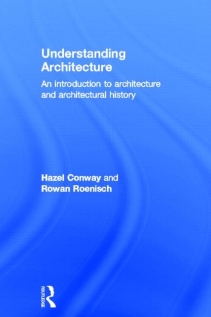 Understanding Architecture : An Introduction to Architecture and Architectural History, Hardback Book