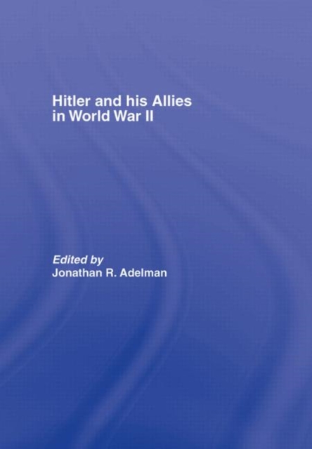 Hitler and His Allies in World War Two, Hardback Book