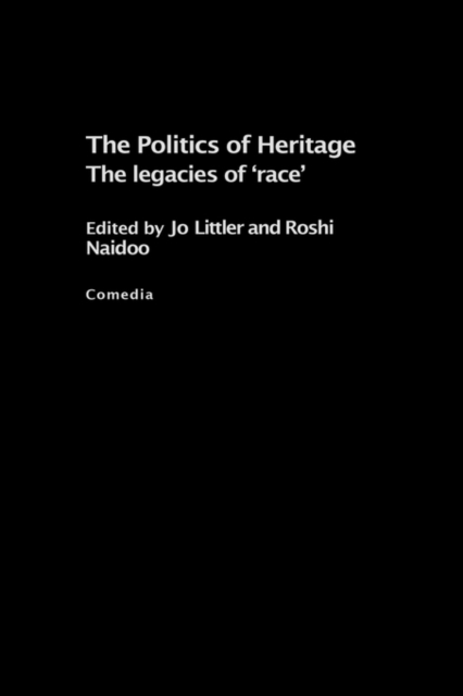 The Politics of Heritage : The Legacies of Race, Hardback Book