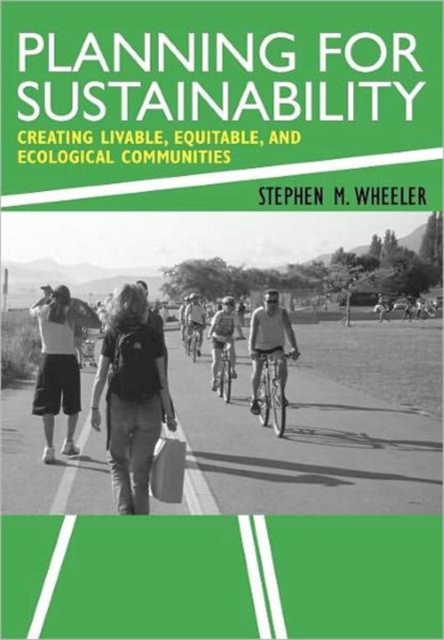 Planning for Sustainability : Towards More Liveable and Ecological Communities, Hardback Book