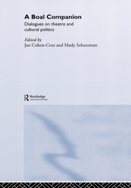 A Boal Companion : Dialogues on Theatre and Cultural Politics, Hardback Book