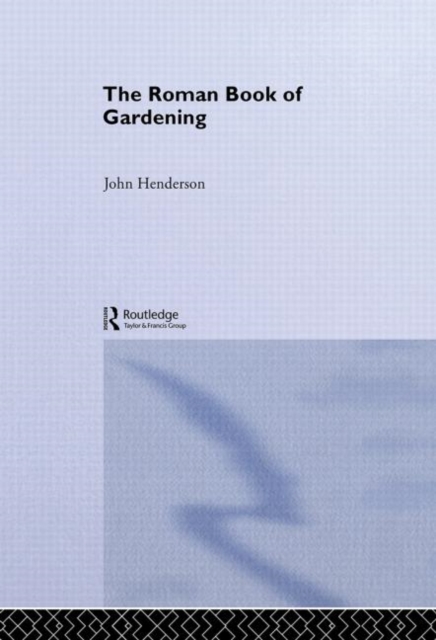 The Roman Book of Gardening, Hardback Book