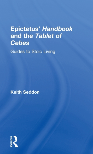 Epictetus' Handbook  and the Tablet of Cebes : Guides to Stoic Living, Hardback Book