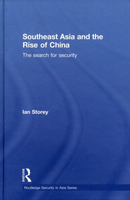 Southeast Asia and the Rise of China : The Search for Security, Hardback Book