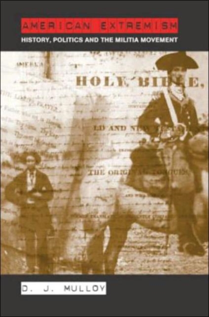 American Extremism : History, Politics and the Militia Movement, Hardback Book