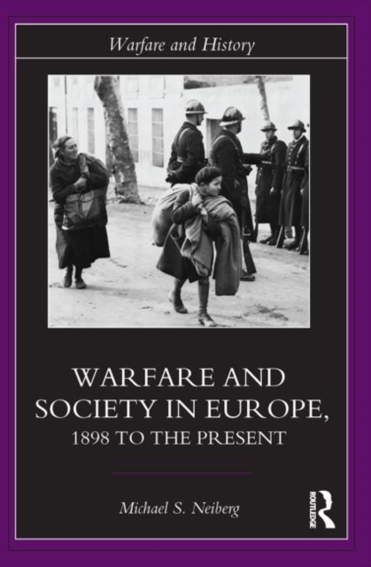 Warfare and Society in Europe : 1898 to the Present, Paperback / softback Book