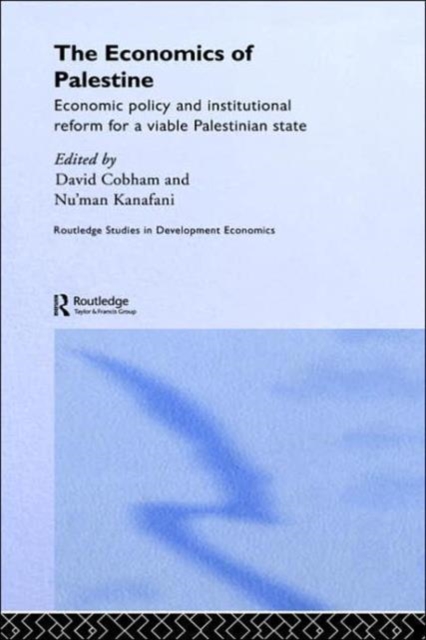 The Economics of Palestine : Economic Policy and Institutional Reform for a Viable Palestine State, Hardback Book